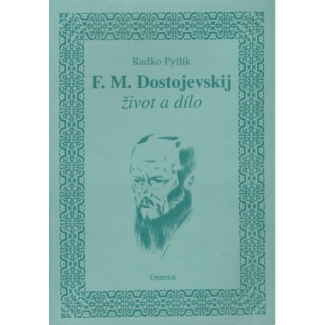 Pytlík, R.: F. M. Dostojevskij - Život a dílo