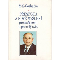 Gorbačov, M.: Přestavba a nové myšlení pro naši zemi a pro celý svět