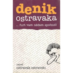 Ostravak Ostravski: Denik Ostravaka... furt vam nědam spočnuť!