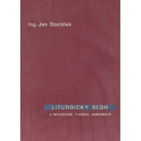 Dostálek, J.: Liturgický sloh a novodobá tvorba chrámová