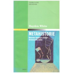 White, H.: Metahistorie. Historická imaginace v Evropě devatenáctého století