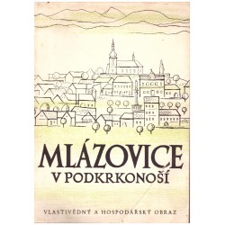 Kutnar, F. (ed.): Mlázovice v Podkrkonoší. Vlastivědný a hospodářský obraz