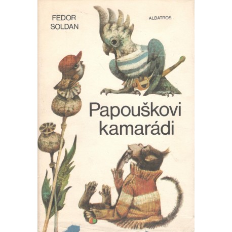 Soldan, F.: Papouškovi kamarádi