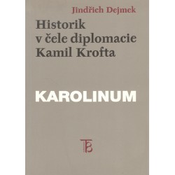 Dejmek, J.: Historik v čele diplomacie Kamil Krofta