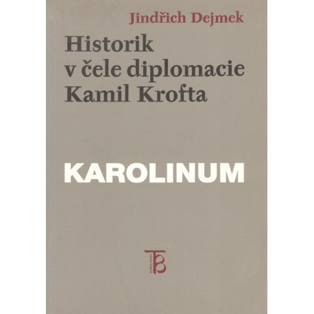 Dejmek, J.: Historik v čele diplomacie Kamil Krofta