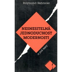 Rehnicer, R.: Nesnesitelná jednoduchost modernosti