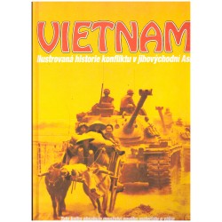 Vietnam. Ilustrovaná historie konfliktu v jihovýchodní Asii