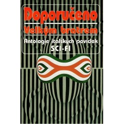 Kolektiv autorů: Doporučeno Velkým bratrem. Antologie italských povídek SCI-FI