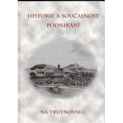 Kolektiv autorů: Historie a současnost podnikání na Trutnovsku