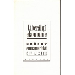 Kolektiv autorů: Liberální ekonomie. Kořeny euroamerické civilizace