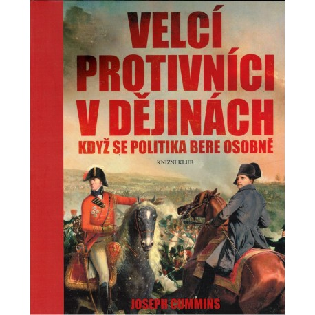 Cummins, J.: Velcí protivníci v dějinách. Když se politika bere osobně