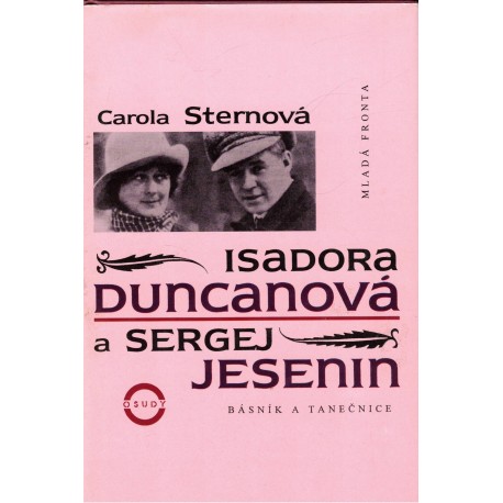 Sternová, C.: Isadora duncanová a Sergej Jesenin. Básník a tanečnice