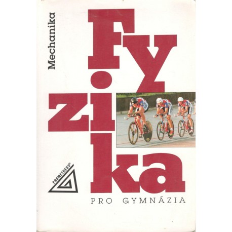 Kol.: Fyzika pro gymnázia - Mechanika