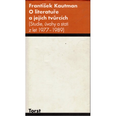 Kautman, F. O literatuře a jejích tvůrcích (Studie, úvahy a stati z let 1977-1989)