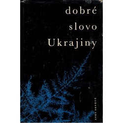 Dobré slovo Ukrajiny. Výbor z překladů Marie Marčanové