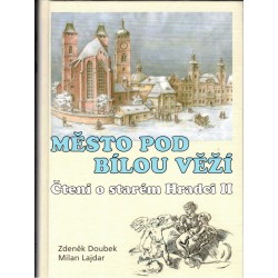 Doubek, Z., Lajdar, M.: Město pod Bílou věží. Čtení o starém Hradci II