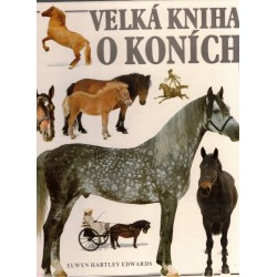 Edwards, E. H.: Velká kniha o koních