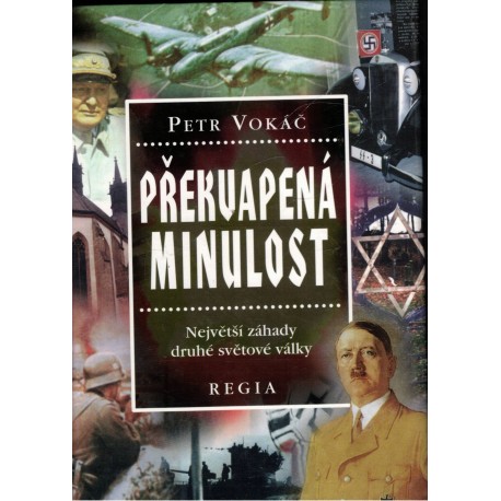 Vokáč, P.: Překvapená minulost. Největší záhady druhé světové války