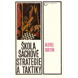 Suetin, A.: Škola šachové strategie a taktiky