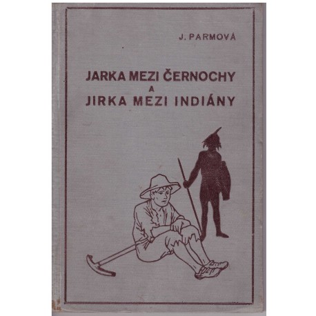 Parmová, J.: Jarka mezi černochy a Jirka mezi Indiány