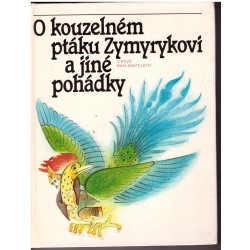 Černý, V. A., Tvrdíková, M., Vaculín, I.: O kouzelném ptáku Zymyrykovi