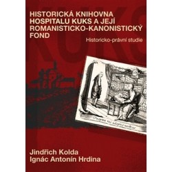 Kolda, J., Hrdina, I. A.: Historická knihovna Hospitalu Kuks a její romanisticko-kanonistický fond