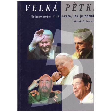Dobrovolný, M.: Velká pětka (nejmocnější muži světa...)