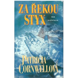 Cornwellová, P.: Za řekou Styx