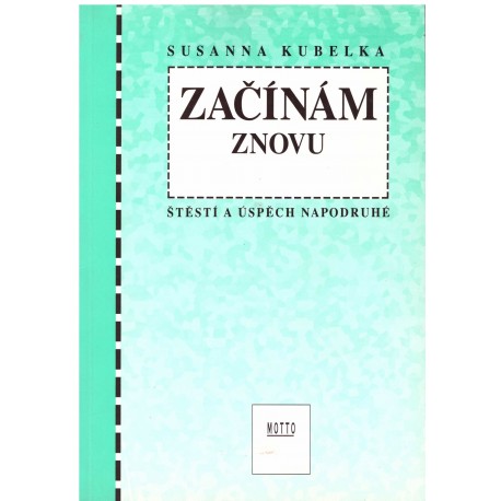 ZAČÍNÁM ZNOVU - štěstí a úspěch napodruhé