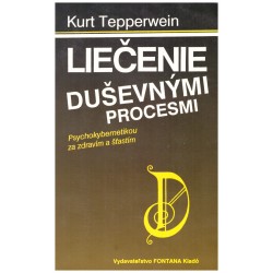 Tepperwein, K.: Liečenie duševnými procesmi. Psychokybernetikou za zdravím a šťastím