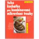 Liepoldová, E.: Velká kuchařka pro kombinované mikrovlnné trouby