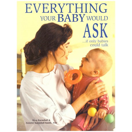 Karmiloff, K., Karmiloff-Smith, A.: Everything Your Baby Would Ask...If Only Babies Could Talk