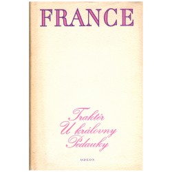 France, A.: Traktér U královny Pedauky. Názory pana Jeronýma Coignarda. Povídky Jakuba Kuchtíka