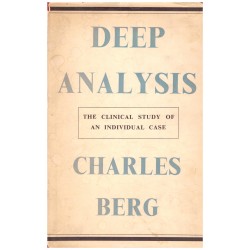 Berg, Ch.: Deep Analysis. The Clinical Study of an Individual Case