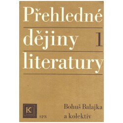 Balajka, B. a kol.: Přehledné dějiny literatury 1